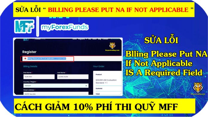 Sửa Lỗi Billing Please put NA if Not Applicable Quỹ MFF, Sửa lỗi Billing Please put NA if not applicable Quỹ My Forex Funds